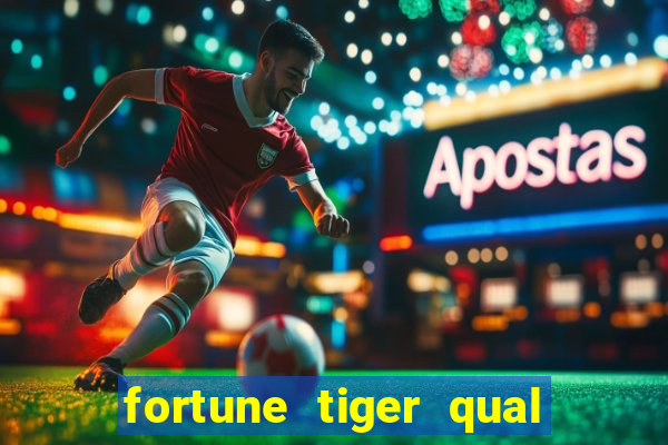 fortune tiger qual a melhor plataforma